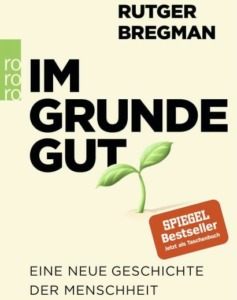 Im Grunde gut [Rutger Bregman] (2021) - ISBN 978-3-499-00416-2